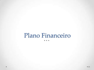 Plano Financeiro



                   38
 