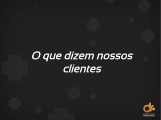 O que dizem nossos
clientes
 
