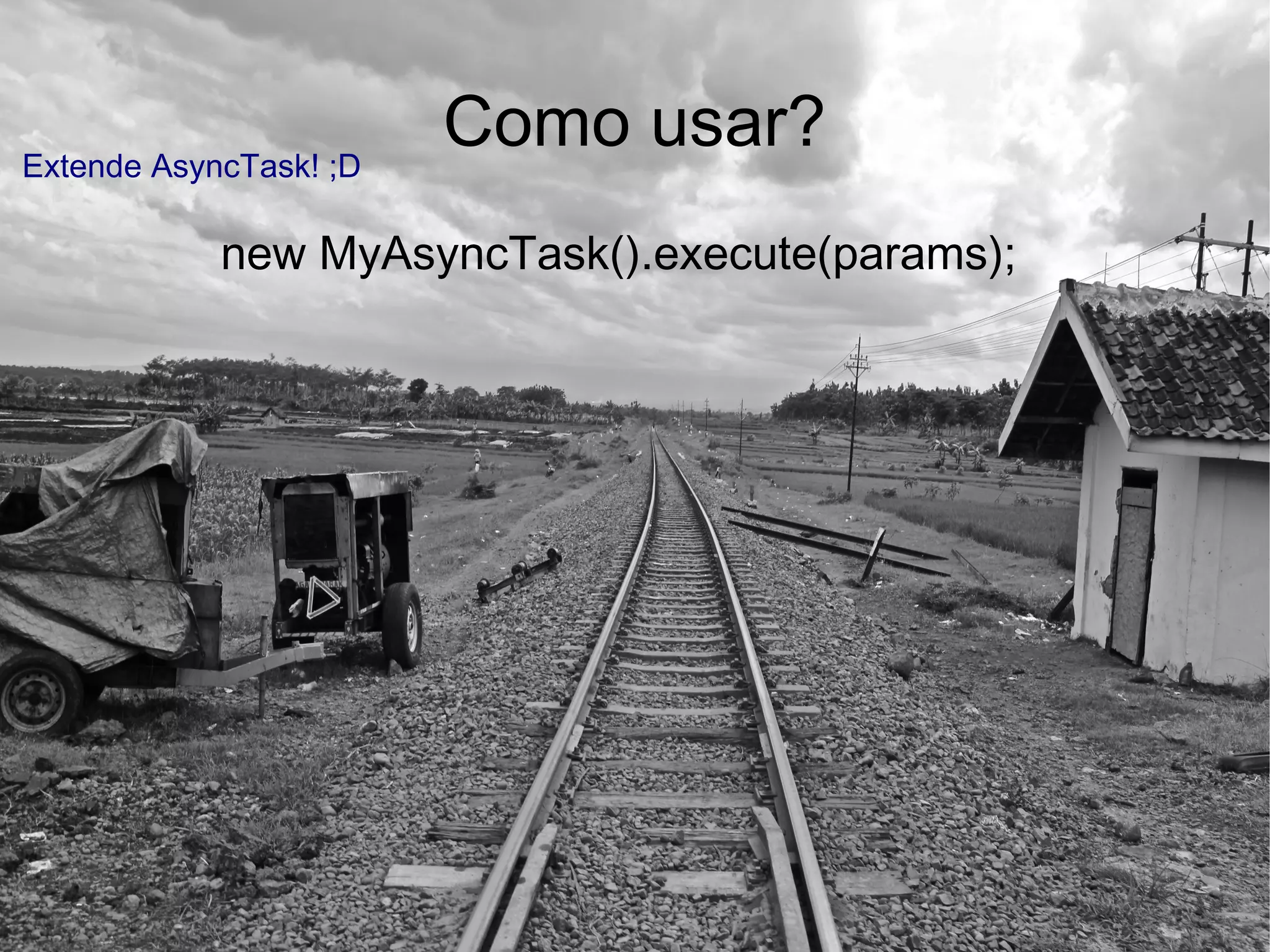Como usar?Extende AsyncTask! ;D
new MyAsyncTask().execute(params);
 