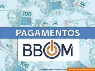 www.bbom.com.br/bbomsucessojasucessojabbom@gmail.com
 