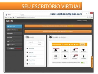 SEU ESCRITÓRIO VIRTUAL
sucessojabbom@gmail.com
 