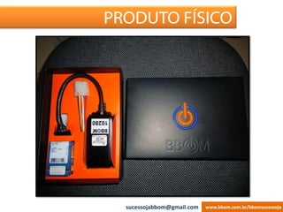 PRODUTO FÍSICO
www.bbom.com.br/bbomsucessojasucessojabbom@gmail.com
 