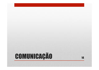 COMUNICAÇÃO 14
 