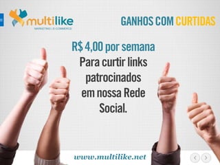 GANHOSCOMCURTIDASMARKETING | E-COMMERCE
R$4,00porsemana
Paracurtirlinks
patrocinados
emnossaRede
Social.
www.multilike.net
 