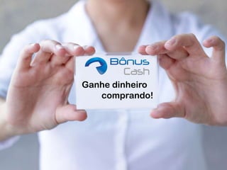 Ganhe dinheiro
comprando!

 