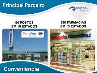 Principal Parceiro

90 POSTOS
EM 10 ESTADOS

Conveniência

130 FARMÁCIAS
EM 13 ESTADOS

 