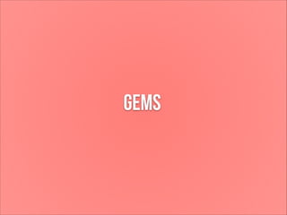 Gems

 