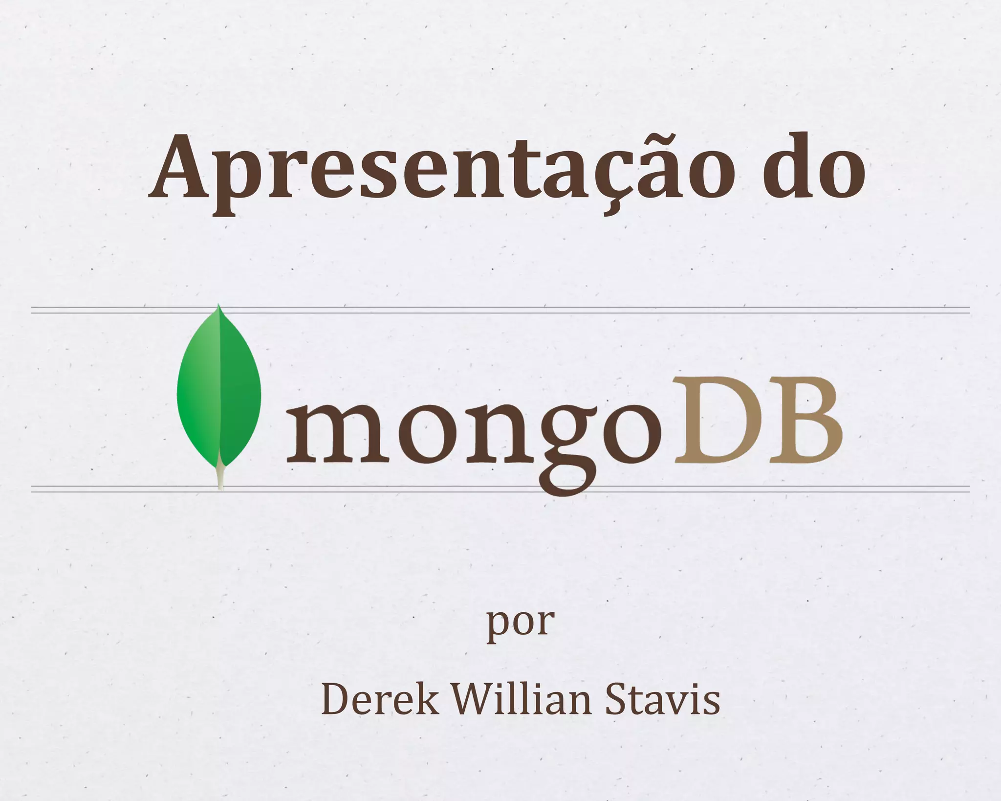 Apresentação do por Derek Willian Stavis 