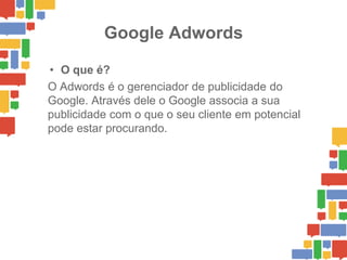 Google Adwords

A primeira campanha

 