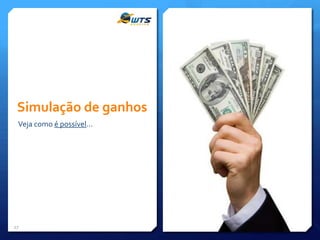 Simulação de ganhos
Veja como é possível...

27

 