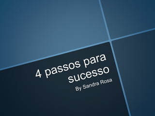 4 Passos para o sucesso