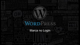 Marca no Login 
 