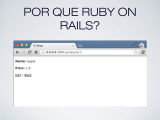 POR QUE RUBY ON
RAILS?
 