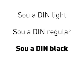 Sou a DIN light
Sou a DIN regular
Sou a DIN black
 