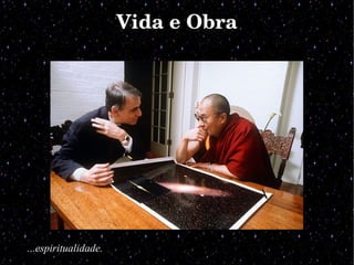 Vida e ObraVida e Obra
...espiritualidade.
 