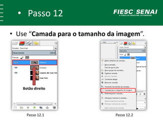 • Passo 12
• Use “Camada para o tamanho da imagem”.
Botão direito
Passo 12.1 Passo 12.2
 
