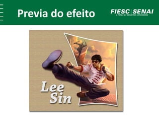 Previa do efeito
 