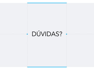 DÚVIDAS?
 