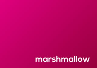 marshmallow
 