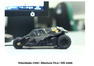 Velocidade: 1/100 | Abertura: f/5.6 | ISO: 6400
 