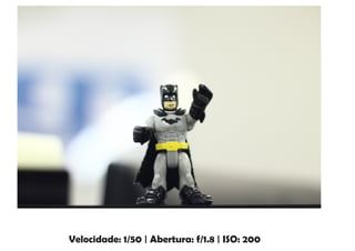 Velocidade: 1/50 | Abertura: f/1.8 | ISO: 200
 