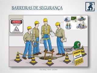 Chio Ming - RGM: 1205960
BARREIRAS DE SEGURANÇA
 