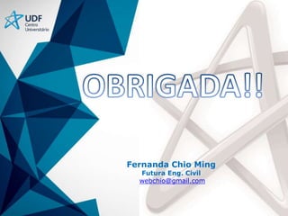 -
Fernanda Chio Ming
Futura Eng. Civil
webchio@gmail.com
 