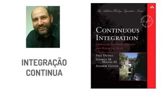INTEGRAÇÃO
CONTINUA
 