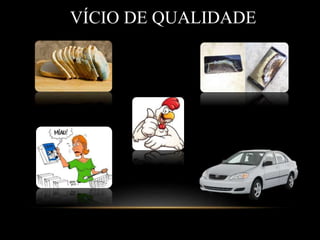 VÍCIO DE QUALIDADE
 