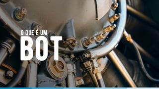 o que e um'
bot
 