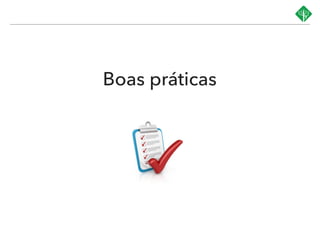 Boas práticas
 