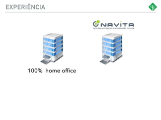 EXPERIÊNCIA
100% home ofﬁce
 