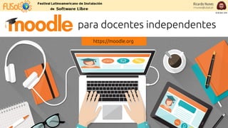para docentes independentes
Ricardo Nunes
rrnunes@utad.pt
https://moodle.org
28 de Abril, 2018
 