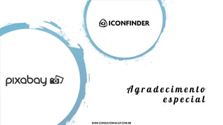 A g r a d e c i m e n t o
e s p e c i a l
WWW.CONSULTORIACAP.COM.BR
 