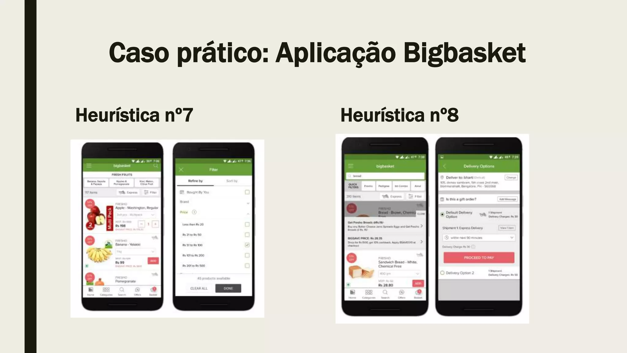 Caso prático: Aplicação Bigbasket
Heurística nº7 Heurística nº8
 