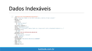 Dados Indexáveis
luiztools.com.br
 