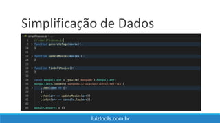 Simplificação de Dados
luiztools.com.br
 