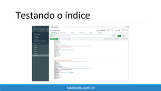 Testando o índice
luiztools.com.br
 