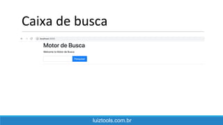 Caixa de busca
luiztools.com.br
 