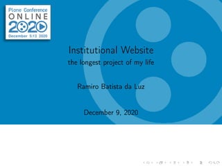 Institutional Website
the longest project of my life
Ramiro Batista da Luz
December 9, 2020
 