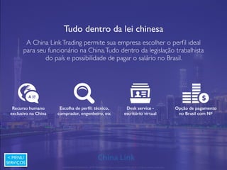 Benefícios ﬁscais na importação
Pelos anos de experiência no mercado, a China LinkTrading é capaz
de ofertar o benefício que melhor se adequa à sua empresa. Fale
conosco e saiba mais.
Isenções de IPI e II
para alguns produtos
Isenção do ICMS de
entrada na importação
Crédito bancário para
importações
Solução porta a porta
para suas operações
A 好
< MENU
SERVIÇOS
APRESENTAÇÃO COMERCIAL - COPYRIGHT © China Link Trading 2008 - 2019 © Todos os direitos reservados
 