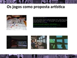 Os	
  jogos	
  como	
  proposta	
  ar/s0ca	
  
 