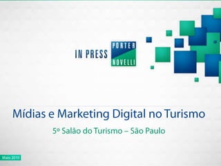 Mídias e Marketing Digital no Turismo 5º Salão do Turismo – São Paulo Maio 2010 
