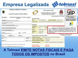 Empresa Legalizada A Telmaxi  EMITE NOTAS FISCAIS E PAGA TODOS OS IMPOSTOS  no Brasil 
