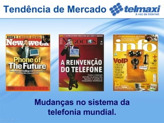 Mudanças no sistema da telefonia mundial. Tendência de Mercado 