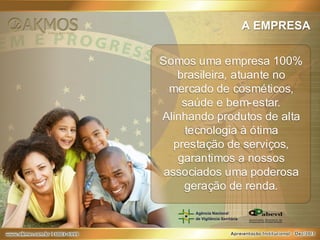 A EMPRESA
Somos uma empresa 100%
brasileira, atuante no
mercado de cosméticos,
saúde e bem-estar.
Alinhando produtos de alta
tecnologia à ótima
prestação de serviços,
garantimos a nossos
associados uma poderosa
geração de renda.

 