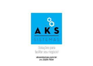 akssistemas.com.br
(41) 3329-7934
 