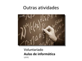 Outras atividades Voluntariado Aulas de informática UFPE 