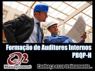 Formação de Auditores Internos
                       PBQP-H
          Conheça esse treinamento...
 