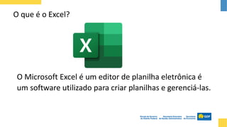O Microsoft Excel é um editor de planilha eletrônica é
um software utilizado para criar planilhas e gerenciá-las.
O que é o Excel?
 